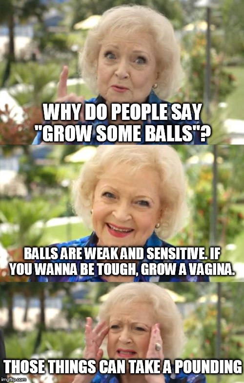 To Quote Betty White Imgflip