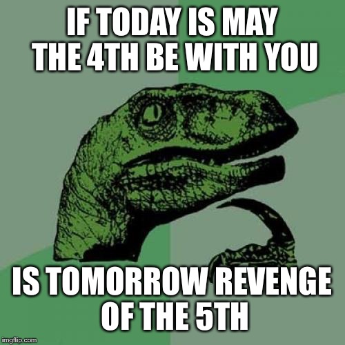 Today is national Star Wars day Imgflip