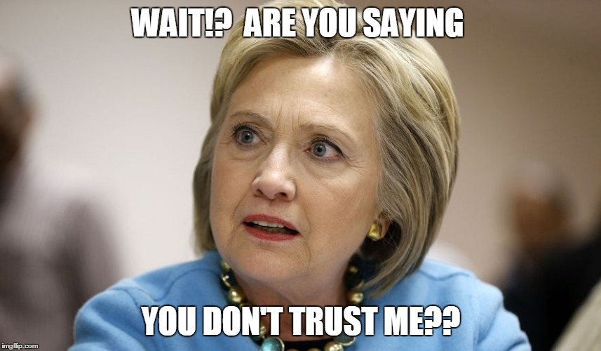 you dont trust me? Imgflip
