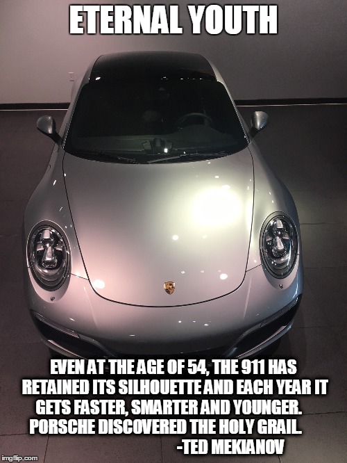 Image tagged in porsche 911,porsche,911,eternal youth,holy grail,ted