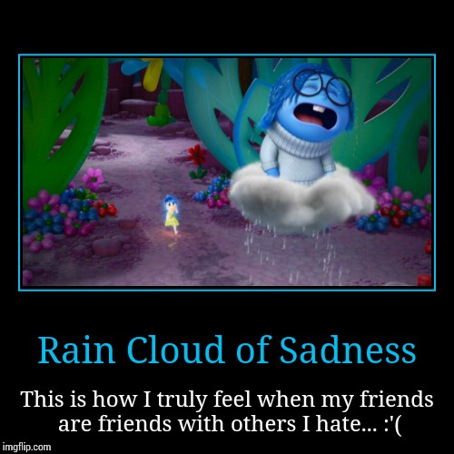 Rain Cloud of Sadness Imgflip