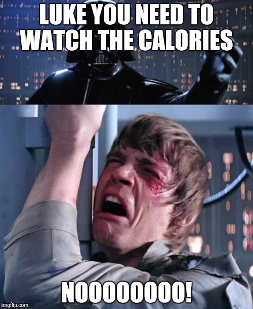 Image tagged in luke nooooo,luke skywalker,star wars,watch the calories