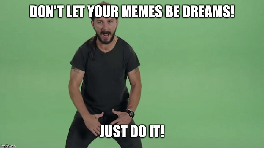 Image tagged in just do it,memes Imgflip