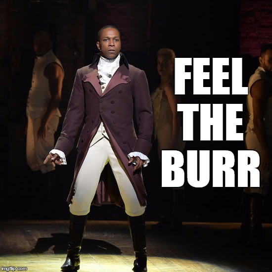 Leslie Odom Jr as Aaron Burr in Hamilton the Musical Imgflip