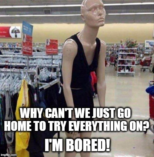 when mannequins act like human teenagers. Imgflip