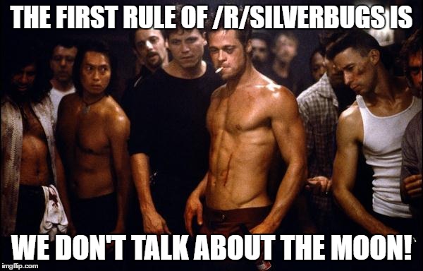 The First rule of /r/silverbugs Imgflip