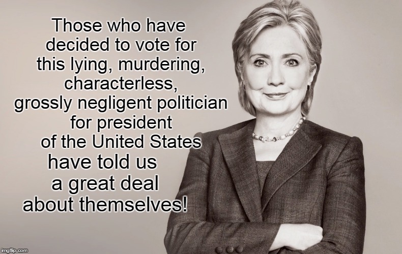 Those who would vote for Hillary tell us about themselves Imgflip