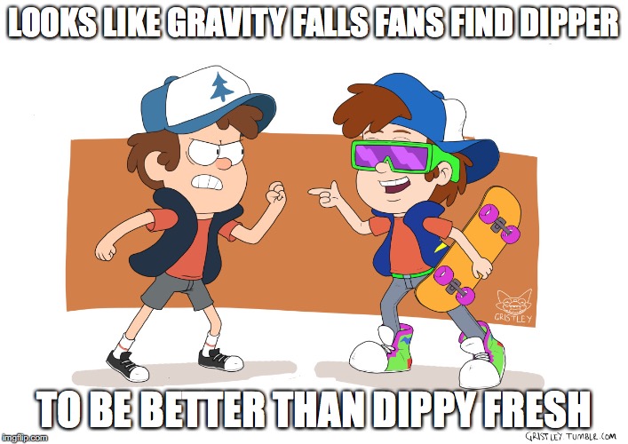 Dipper vs. Dippy Fresh Imgflip