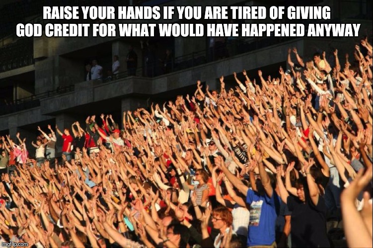 Raise your hands crowd Imgflip