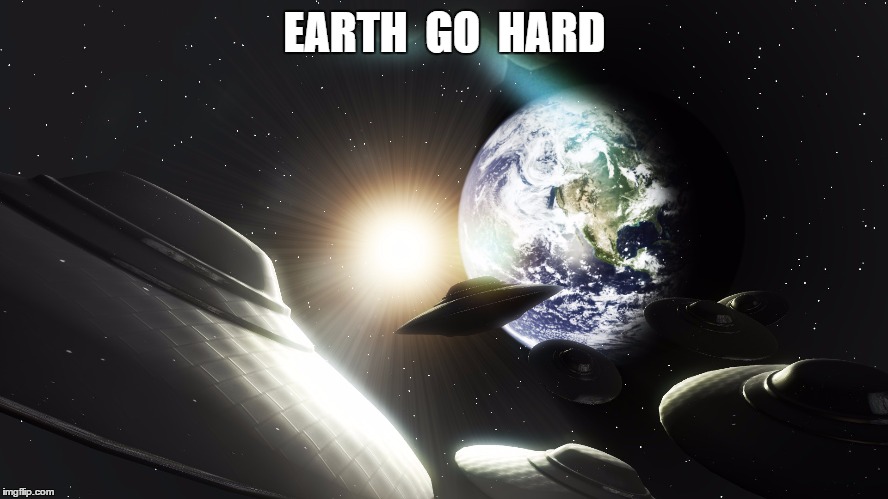 Earth Go Hard Imgflip