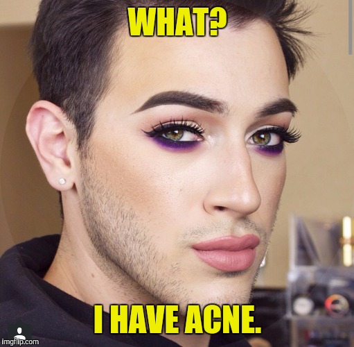 He claims it's because of his "acne" Imgflip