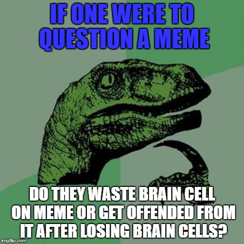 Philosoraptor Meme Imgflip
