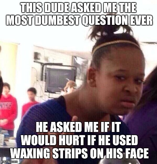 wax strips Memes & GIFs Imgflip