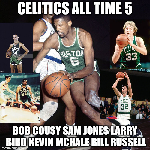 Celtics All Time 5 Imgflip
