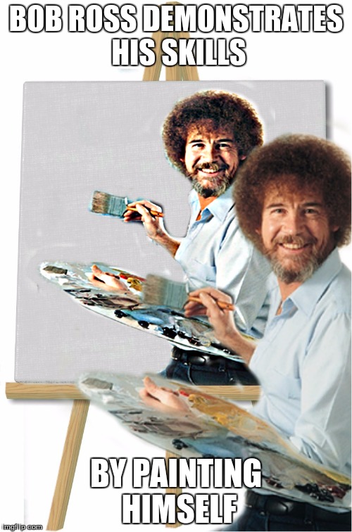 Bob Ross is my addiction Imgflip