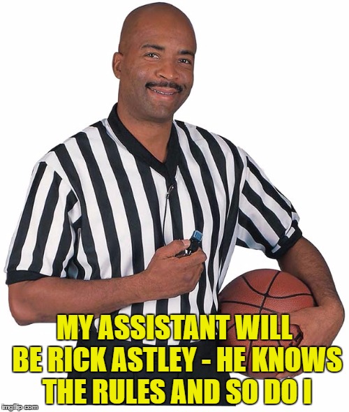 He knows the game and he's gonna officiate it... ) Imgflip