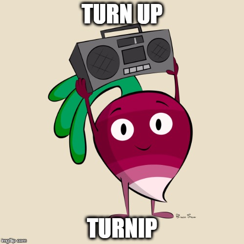 Image tagged in turn up Imgflip