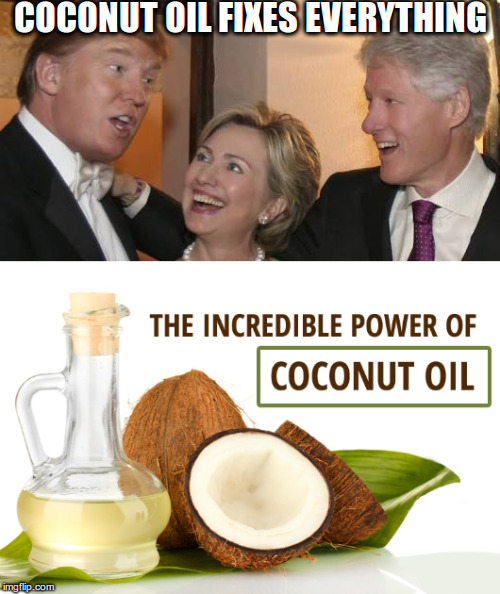 Coconut oil fixes everything Imgflip