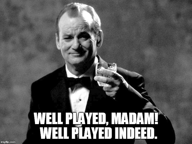 Bill Murray well played sir Memes Imgflip