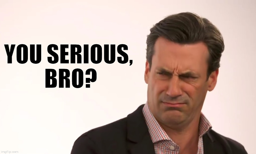 Image tagged in john hamm,you serious Imgflip