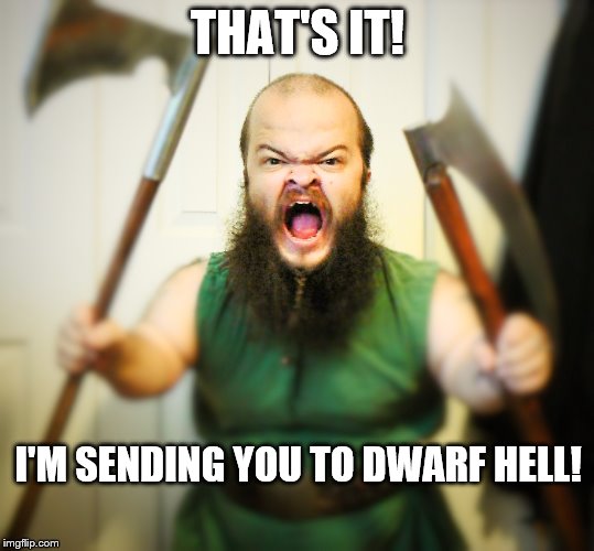 When you call a dwarf one of Santa's elves and wish him a 'Merry