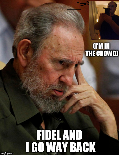 Fidel and I Imgflip