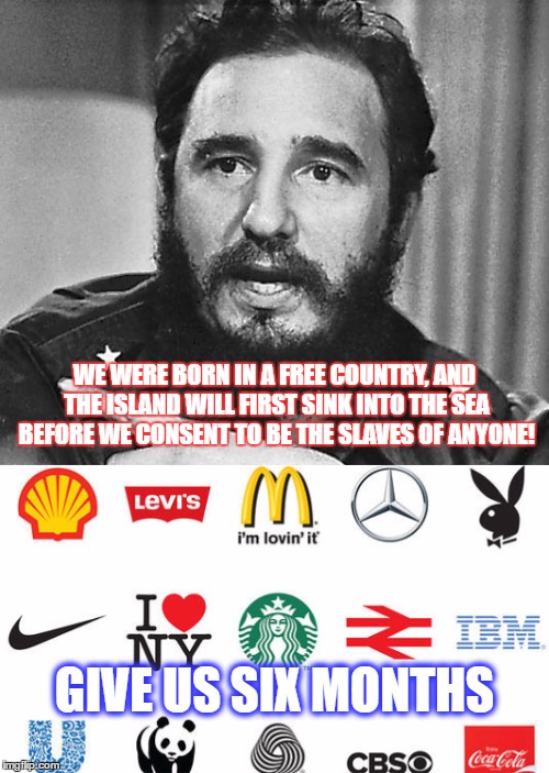 Goodbye Castro, HELLO CAPITALISM!!! Imgflip