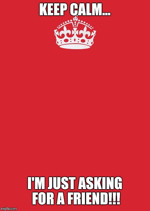 Keep Calm And Carry On Red Meme Imgflip