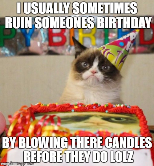 Grumpy Cat Birthday Meme Imgflip