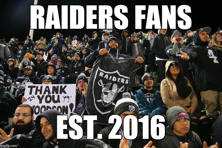 Raiders Fans Meme If He S A Raiders Fan He S Loyal Raiders Meme Meme