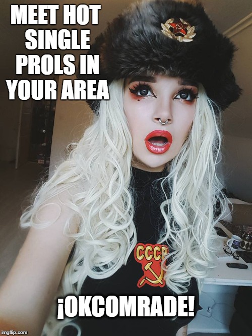 Hot single comrades in your area are ready to meet you! Imgflip