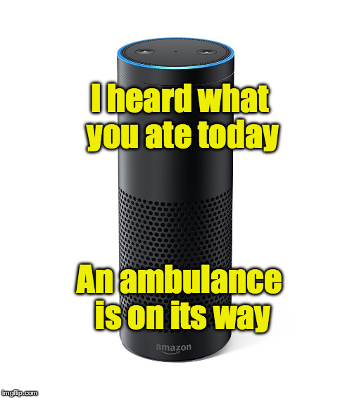 When Alexa gets too helpful Imgflip