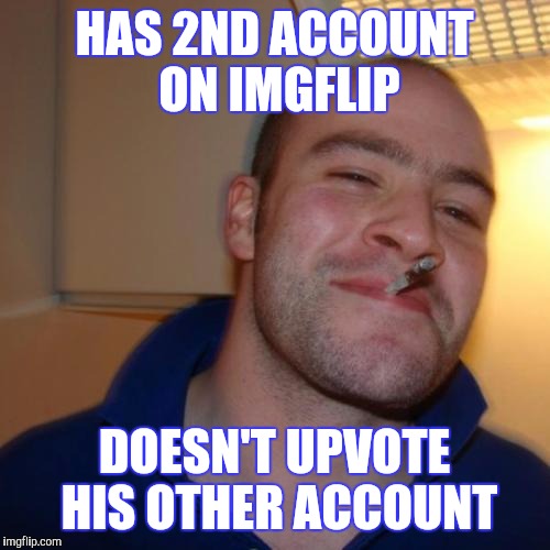 Good guy double accounts Imgflip