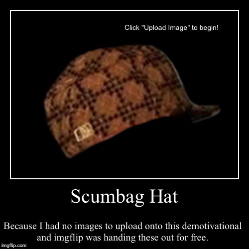 Scumbag Hat Imgflip