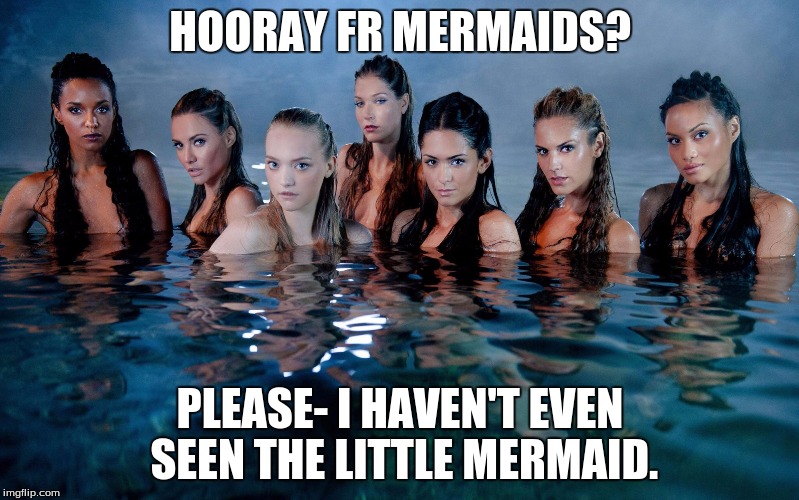 Image tagged in hooray for mermaids Imgflip