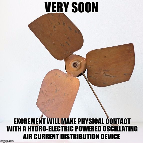 Shit hitting the fan Imgflip