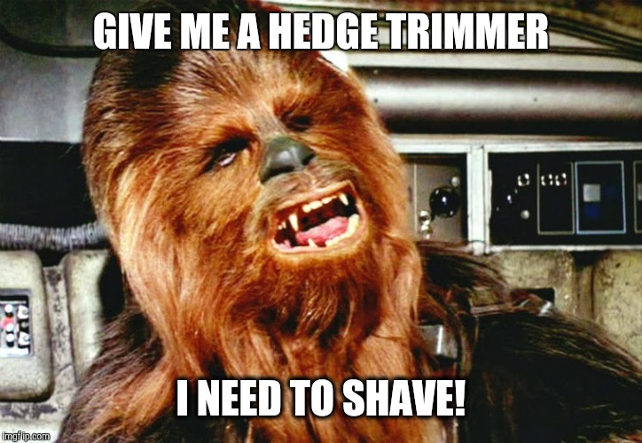 Chewbacca needs a hedge trimmer Imgflip