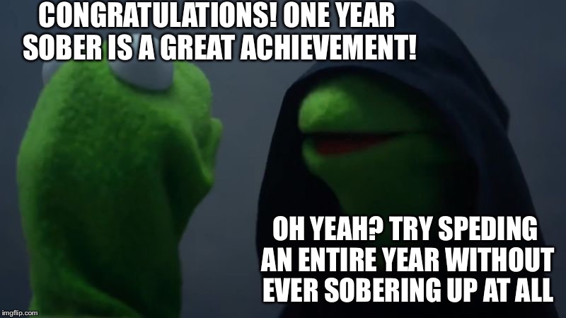 Image tagged in clean and sober Imgflip