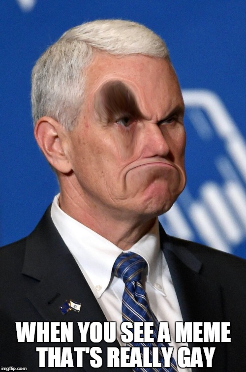 No queer Pence Imgflip