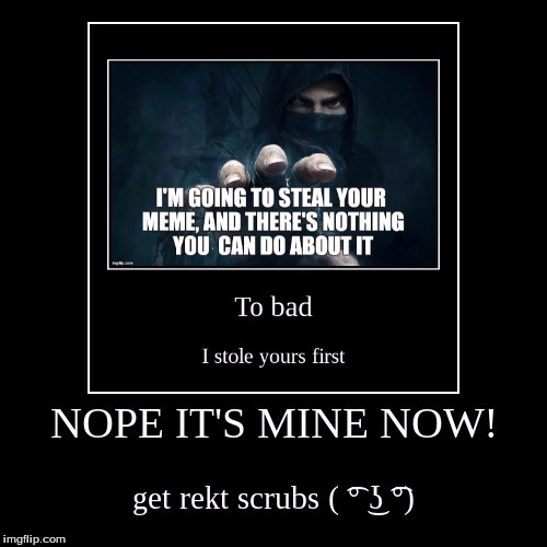 Image tagged in thief,memes,funny memes,meme,stealing,steal Imgflip