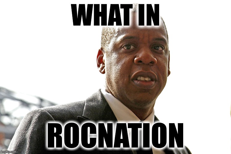 Image tagged in memes,what in tarnation week,what in tarnation,jay z