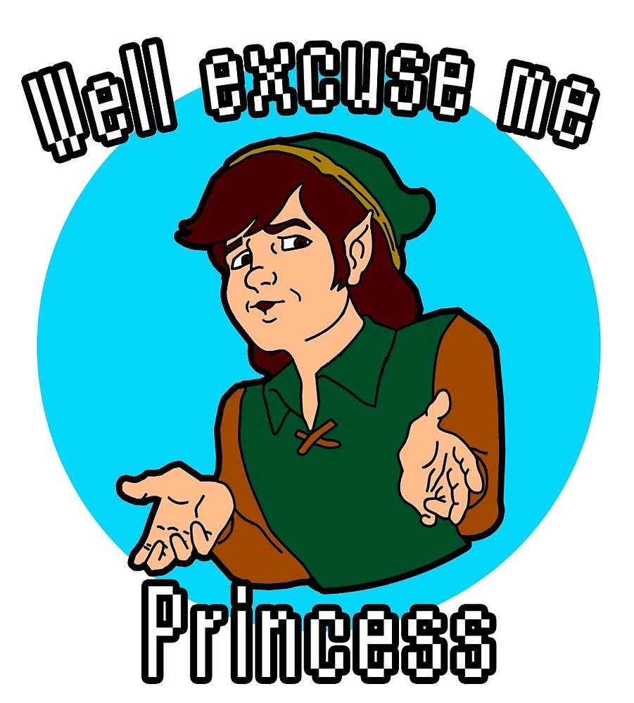 Well excuse me princess Link Blank Template Imgflip