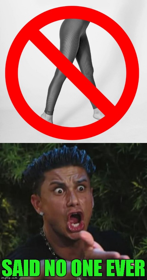 Yoga pants prohibited?!? Yeah right... Yoga Pants Week A