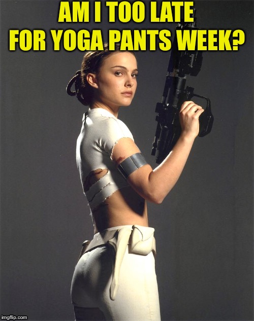 Image tagged in yoga pants week Imgflip