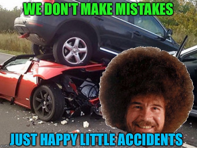 We Don't Make Mistakes Just Happy Accidents. Bob Ross Week (Lafonso
