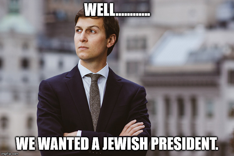 Image tagged in kushner Imgflip