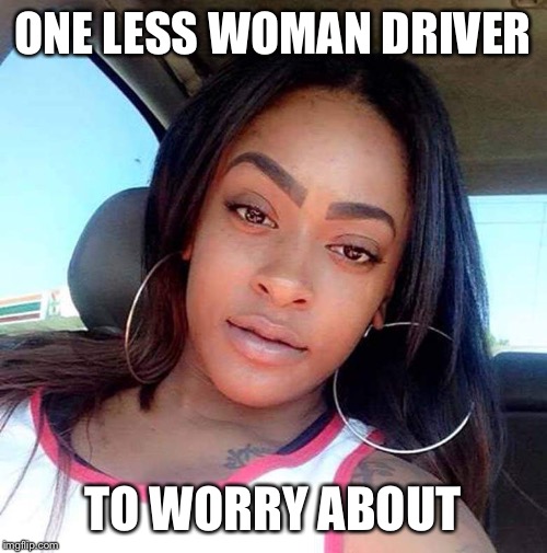 Woman drivers... Imgflip
