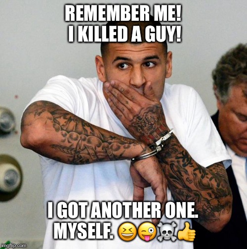 Aaron Hernandez gets another one Imgflip