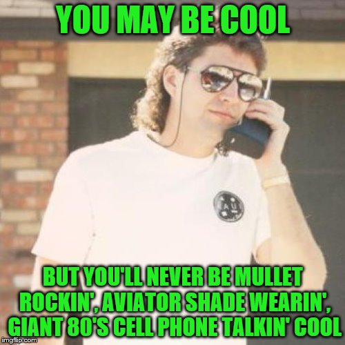 Image tagged in mullet,80's,awesomeness Imgflip