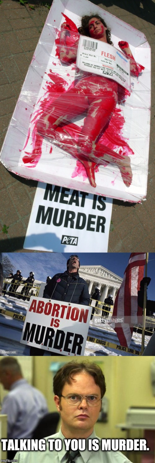 Image tagged in memes,dwight schrute,peta,antichoice Imgflip